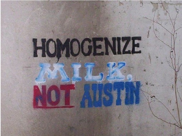 Slide47.jpg Photo of graffiti that reads: Homogenize Milk, Not Austin