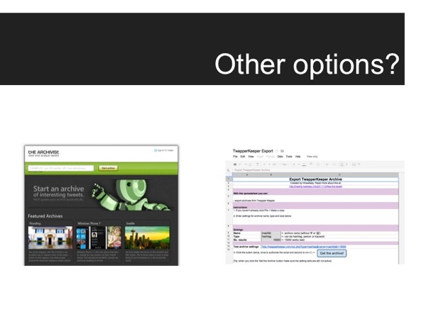 Slide68.jpg Other options for archiving Twitter: The Archivist and Google Docs option